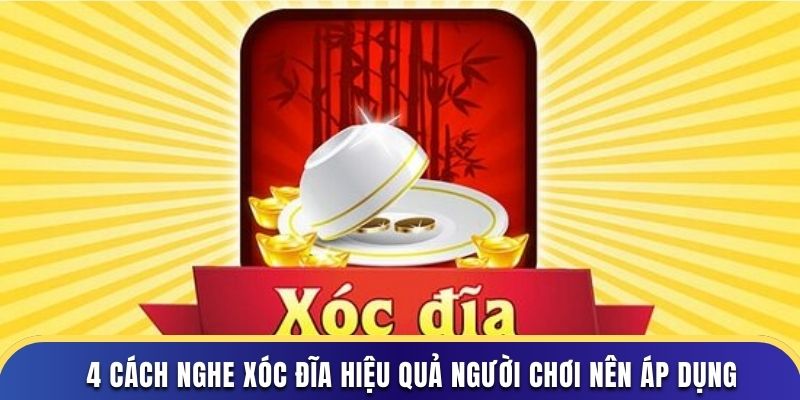 4 cách nghe xóc đĩa hiệu quả người chơi nên áp dụng