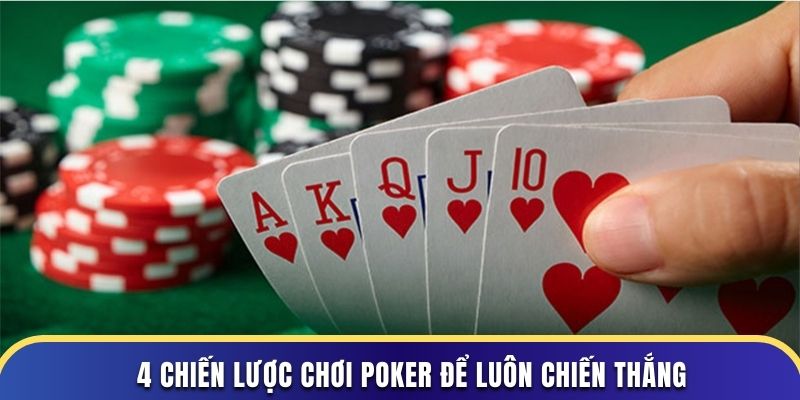 4 chiến lược chơi poker để luôn chiến thắng