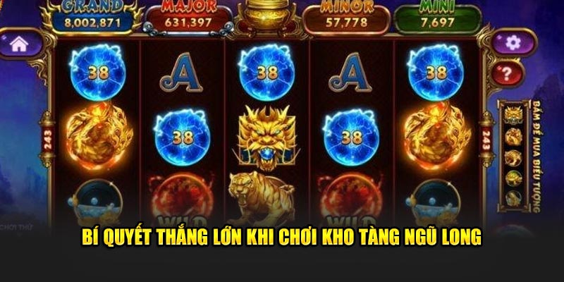 Bí kíp thắng lớn khi chơi Kho Tàng Ngũ Long