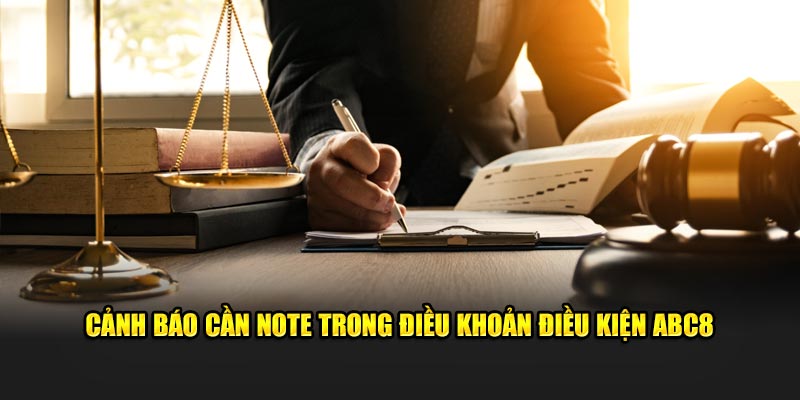 Cảnh báo cần note trong điều khoản điều kiện ABC8