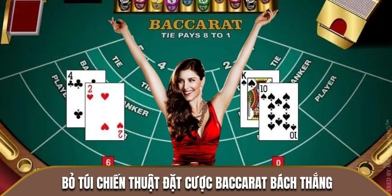 Bỏ túi chiến thuật đặt cược Baccarat bách thắng