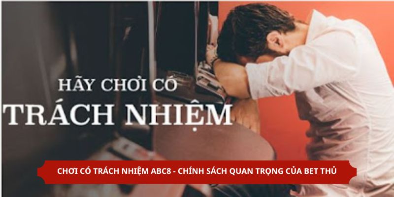 chơi có trách nhiệm abc8