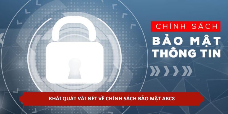 Khái quát về chính sách bảo mật ABC8 cùng tân thủ