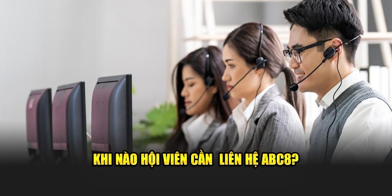 Khi nào hội viên cần liên hệ đơn vị ABC8?