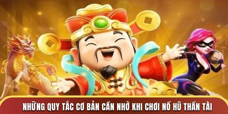 Những quy tắc cơ bản cần nhớ khi chơi nổ hũ thần tài