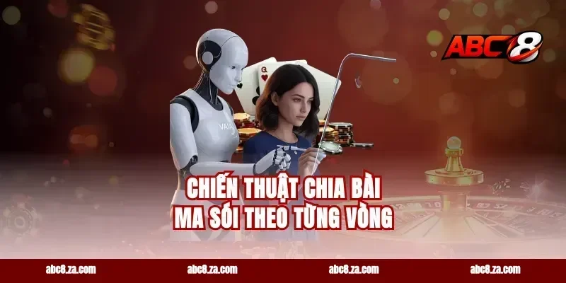 Chiến thuật chia bài ma sói theo từng vòng
