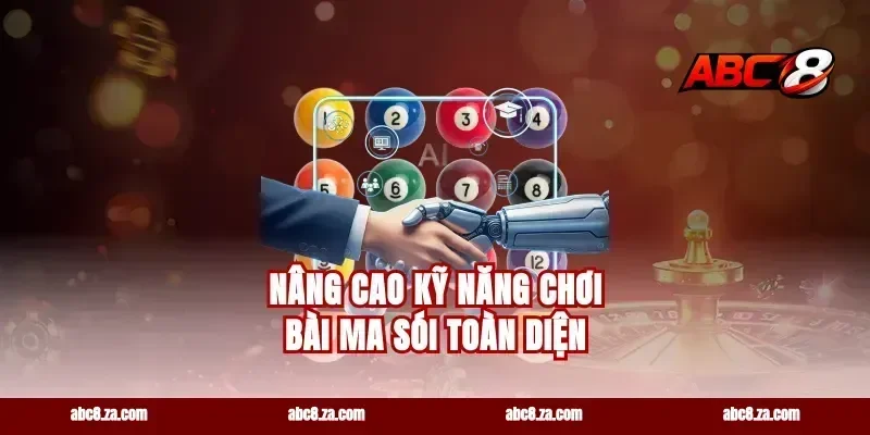 Nâng cao kỹ năng chơi bài ma sói toàn diện