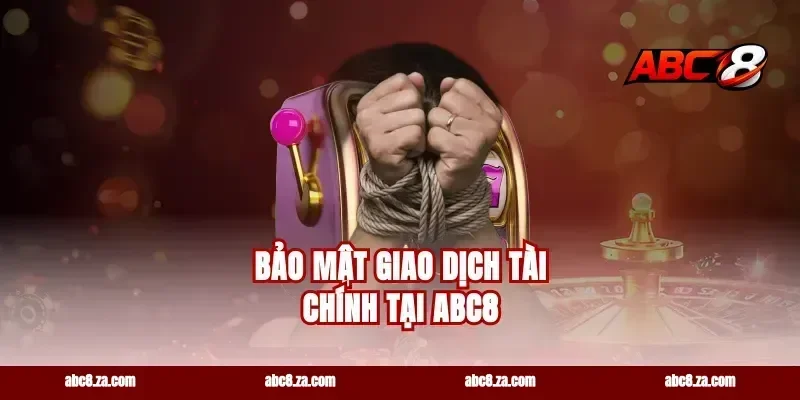 Bảo Mật Giao Dịch Tài Chính Tại abc8