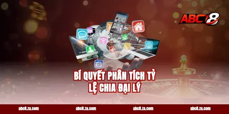 Bí quyết phân tích tỷ lệ chia đại lý