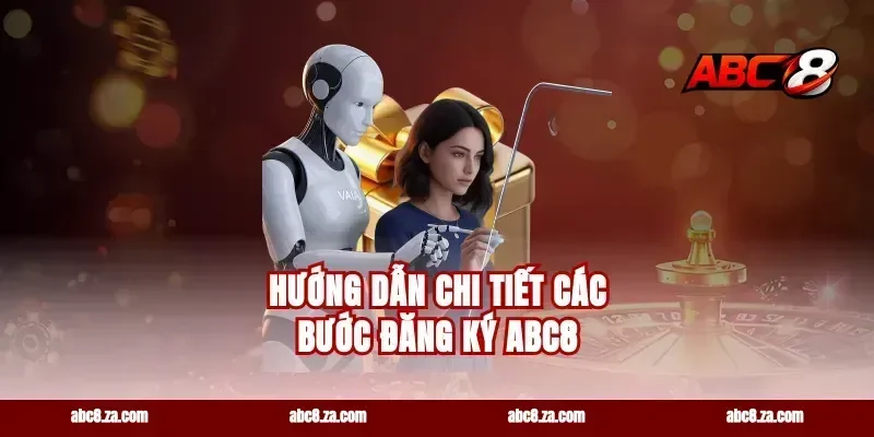 Hướng dẫn chi tiết các bước đăng ký ABC8