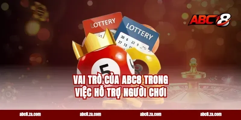 Vai Trò Của ABC8 Trong Việc Hỗ Trợ Người Chơi