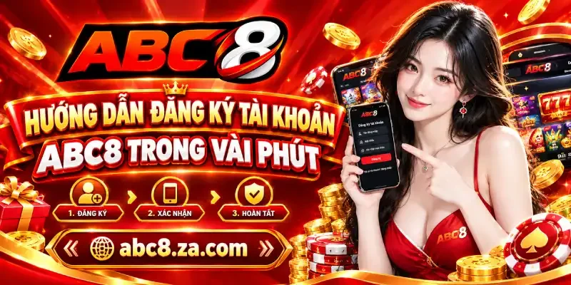 Hướng dẫn đăng ký tài khoản ABC8 trong vài phút