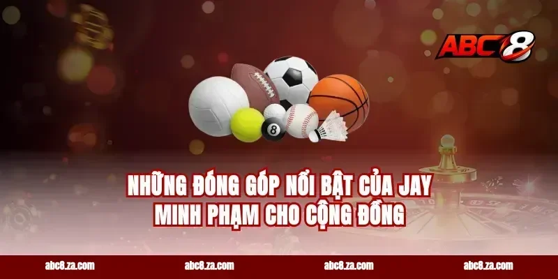 Những Đóng Góp Nổi Bật Của Jay Minh Phạm Cho Cộng Đồng