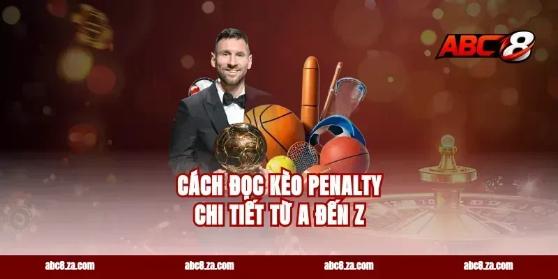 Cách Đọc Kèo Penalty Chi Tiết Từ A Đến Z