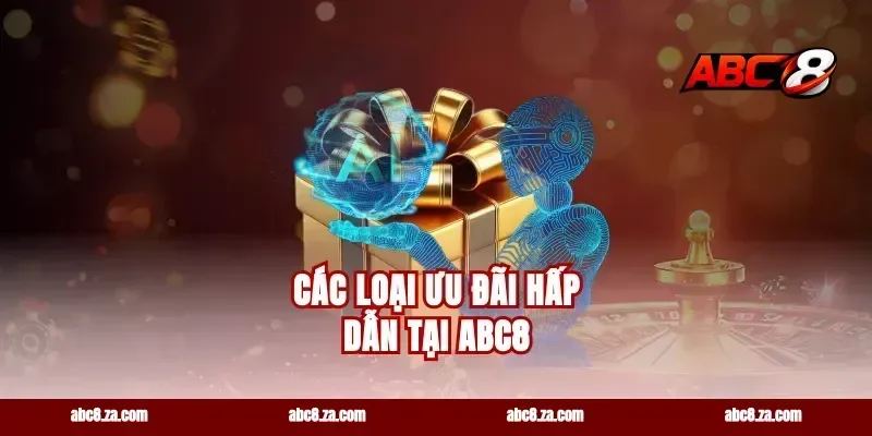 Các loại ưu đãi hấp dẫn tại abc8