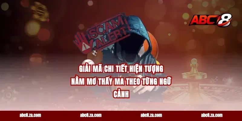Giải mã chi tiết hiện tượng nằm mơ thấy ma theo từng ngữ cảnh