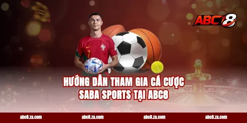 Hướng dẫn tham gia cá cược Saba Sports tại Abc8