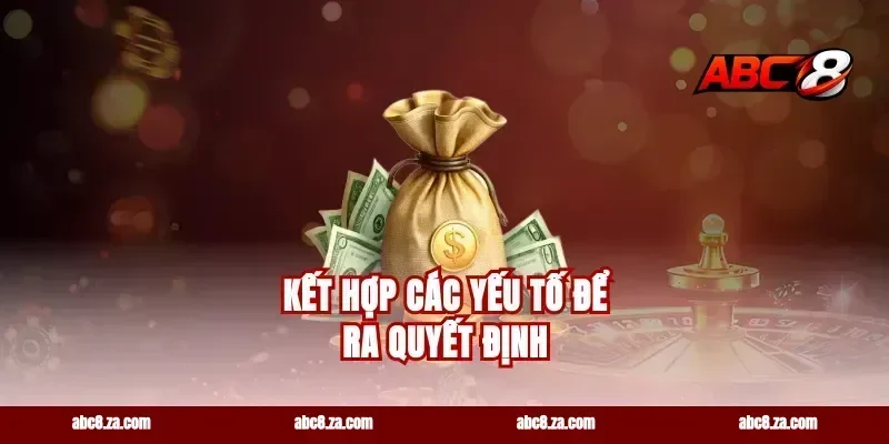 Kết Hợp Các Yếu Tố Để Ra Quyết Định